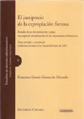 EL JUSTIPRECIO DE LA EXPROPIACIÓN FORZOSA "ESTUDIO DE SU DETERMINACION Y PAGO, CON ESPECIAL CONSIDERACION"