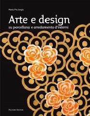 ARTE E DESIGN. "SU PORCELLANA E ARREDAMENTO D'INTERNI"