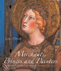 MERCHANTS PRINCES AND PAINTERS