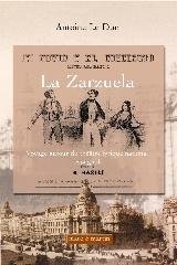 LA ZARZUELA "VOYAGE AUTOUR DU THÉÂTRE LYRIQUE NATIONAL ESPAGNOL ( 1832-1910 )"