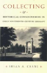 COLLECTING AND HISTORICAL CONSCIOUSNESS IN EARLY NINETEENTH-CENTURY GERMANY