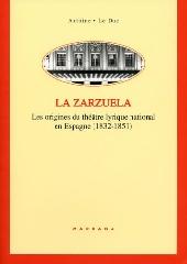 LA ZARZUELA "LES ORIGINES DU THÉÂTRE LYRIQUE NATIONAL EN ESPAGNE (1832-1851)"