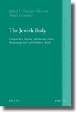 THE JEWISH BODY "CORPOREALITY, SOCIETY, AND IDENTITY IN THE RENAISSANCE AND EARLY"