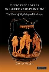 DISTORTED IDEALS IN GREEK VASE-PAINTING "THE WORLD OF MYTHOLOGICAL BURLESQUE"