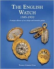 THE ENGLISH WATCH 1585-1970 "1585-1970 A UNIQUE ALLIANCE OF ART, DESIGN AND INVENTIVE GENIUS"