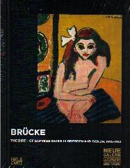 BRÜCKE "THE BIRTH OF EXPRESSIONISM IN DRESDEN AND BERLIN, 1905-1913"
