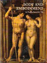 BODY AND EMBODIMENT "IN NETHERLANDISH ART"