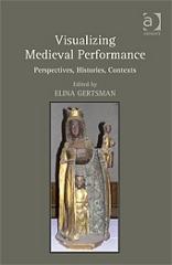 VISUALIZING MEDIEVAL PERFORMANCE "PERSPECTIVES, HISTORIES, CONTEXTS"