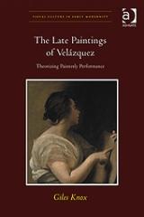THE LATE PAINTINGS OF VELÁZQUEZ "THEORIZING PAINTERLY PERFORMANCE"