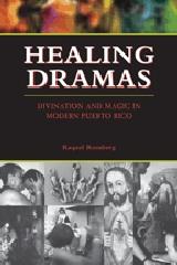 HEALING DRAMAS "DIVINATION AND MAGIC IN MODERN PUERTO RICO"