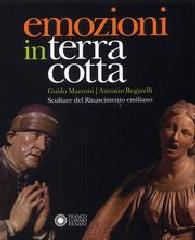 EMOZIONI IN TERRACOTTA. GUIDO MAZZONI E ANTONIO BEGARELLI "SCULTURE DEL RINASCIMENTO EMILIANO."