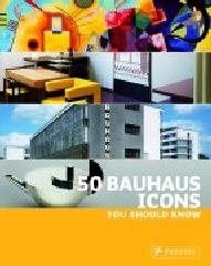 50 BAUHAUS ICONS YOU SHOULD KNOW