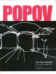 ALEX POPOV ARCHITECTS: SELECTED WORKS 1999-2007
