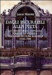 DAGLI INCURABILI ALLA PIETÀ. "LE CHIESE DEGLI OSPEDALI GRANDI DI VENEZIA TRA ARCHITETTURA E MU"