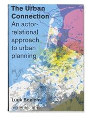 THE URBAN CONNECTION "AN ACTOR-RELATIONAL APPROACH TO URBAN PLANNING"