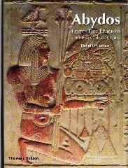 ABYDOS "EGYPT'S FIRST PHARAOHS AND THE CULT OF OSIRIS"