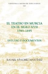 EL TEATRO EN MURCIA EN EL SIGLO XVII (1593-1695)