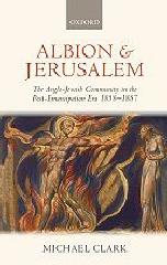 ALBION AND JERUSALEM "THE ANGLO-JEWISH COMMUNITY IN THE POST-EMANCIPATION ERA 1858-188"