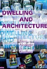DWELLING AND ARCHITECTURE "FROM HEIDEGGER TO KOOLHAAS"