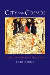 CITY AND COSMOS "THE MEDIEVAL WROLD IN URBAN FORM"