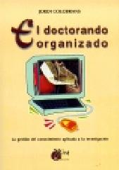 EL DOCTORANDO ORGANIZADO : LA GESTIÓN DEL CONOCIMIENTO APLICADA A LA INVESTIGACIÓN