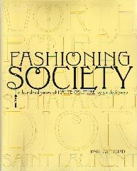 FASHIONING SOCIETY "A HUNDRED YEARS OF HAUTE COUTURE BY SIX DESIGNERS"