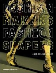 FASHION MAKERS, FASHION SHAPERS "THE ESSENTIAL GUIDE TO FASHION BY THOSE IN THE KNOW"