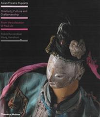 ASIAN THEATRE PUPPETS "CREATIVITY, CULTURE AND CRAFTSMANSHIP: FROM THE COLLECTION OF PA"