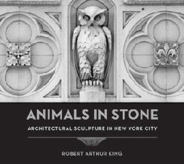ANIMALS IN STONE ARCHITECTURAL SCULPTURE IN NEW YORK CITY