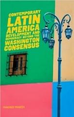 CONTEMPORARY LATIN AMERICA "DEVELOPMENT AND DEMOCRACY BEYOND THE WASHINGTON CONSENSUS"