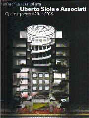 UBERTO SIOLA E ASSOCIATI. "PER UNA ARCHITETTURA "NORMALE". PROGETTI 2000-2008."