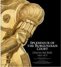 CHARLES THE BOLD (1433-1477) "THE SPLENDOUR OF THE BURGUNDIAN COURT"