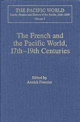 THE FRENCH AND THE PACIFIC WORLD, 17TH-19TH CENTURIES Vol.7 "EXPLORATIONS, MIGRATIONS AND CULTURAL EXCHANGES"