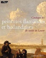 CATALOGUE DES PEINTURES FLAMANDES ET HOLLANDAISES DU MUSEE DU LOUVRE