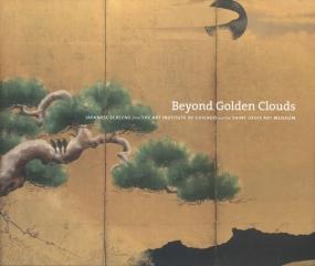 BEYOND GOLDEN CLOUDS "JAPANESE SCREENS FROM THE ART INSTITUTE OF CHICAGO AND THE SAINT"