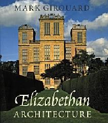 ELIZABETHAN ARCHITECTURE ITS RISE AND FALL, 1540-1640