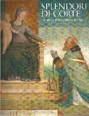 SPLENDORI DI CORTE "GLI SFORZA, IL RINASCIMENTO, LA CITTÀ."