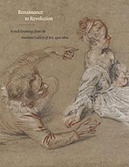 RENAISSANCE TO REVOLUTION "FRENCH DRAWINGS FROM THE NATIONAL GALLERY OF ART, 1500-1800"