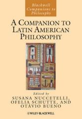 A COMPANION TO LATIN AMERICAN PHILOSOPHY