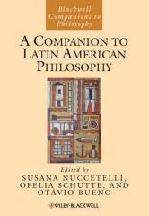 A COMPANION TO LATIN AMERICAN PHILOSOPHY