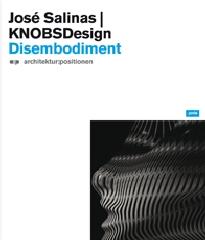 DISEMBODIMENT JOSÉ SALINAS I KNOBSDESIGN