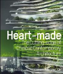 HEART-MADE THE CUTTING EDGE OF CHINESE CONTEMPORARY ARCHITECTURE - EUROPALIA 2009 CHINA