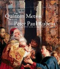FROM QUINTEN METSYS TO PETER PAUL RUBENS "MASTERPIECES FROM THE ROYAL MUSEUM REUNITED IN THE CATHEDRAL"