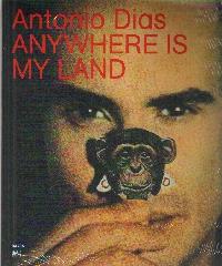 ANTONIO DIAS "ANYWHERE IS MY LAND"