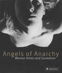 ANGELS OF ANARCHY "WOMEN ARTISTS AND SURREALISM"