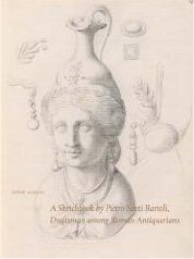 A SKETCHBOOK OF PIETRO SANTI BARTOLI "DRAFTSMAN AMONG ROMAN ANTIQUARIANS"