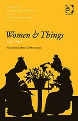 WOMEN AND THINGS, 1750-1950 "GENDERED MATERIAL STRATEGIES"