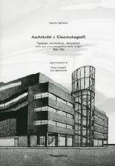 ARCHITETTI E CINEMATOGRAFI. TIPOLOGIE, ARCHITETTURE, DECORAZIONI DELLA SALA CINEMATOGRAFICA "DELLE ORIGINI. 1896-1932"