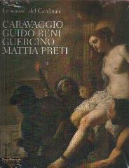 LE STANZE DEL CARDINALE CARAVAGGIO GUIDO RENI GUERCINO MATTIA PRETI