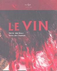 LE VIN "NECTAR DES DIEUX GÉNIE DES HOMMES"